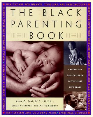 Book Cover Image of The Black Parenting Book: Caring for Our Children in the First Five Years by Linda Villarosa