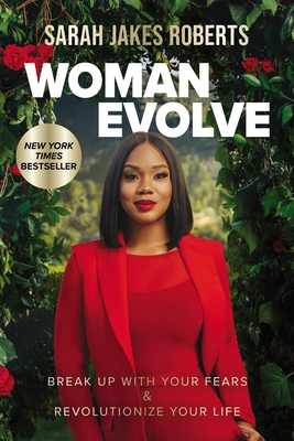 Book Cover Image of Woman Evolve: Break Up with Your Fears and Revolutionize Your Life by Sarah Jakes Roberts