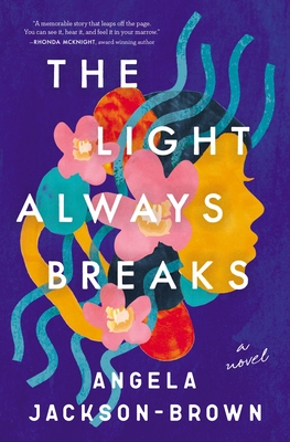 Book Cover Image of The Light Always Breaks by Angela Jackson-Brown