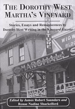 The Dorothy West Marthas Vineyard: Stories, Essays And Reminiscences By Dorothy West Writing In The Vineyard Gazette