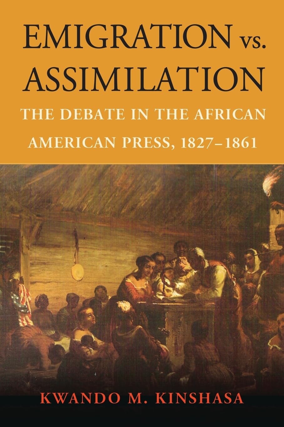 Emigration vs. Assimilation: The Debate in the African American Press, 1827-1861