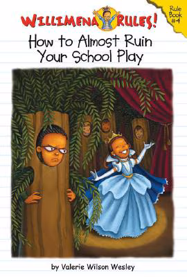 Willimena Rules! Rule Book #4: How to (Almost) Ruin Your School Play (Bk. 4)