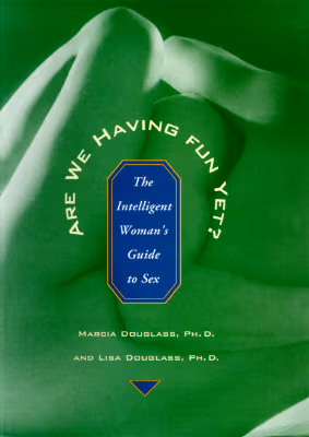 Are We Having Fun Yet?: The Intelligent Woman’s Guide to Sex