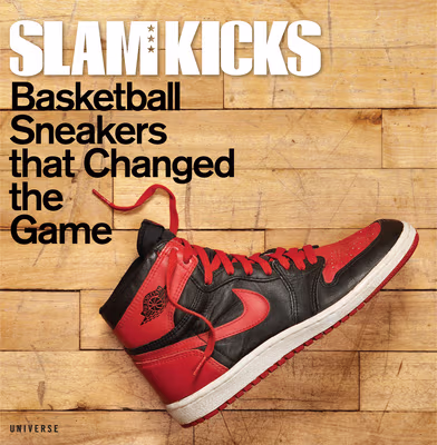 Cover: Slam Kicks: Basketball Sneakers That Changed the Game
