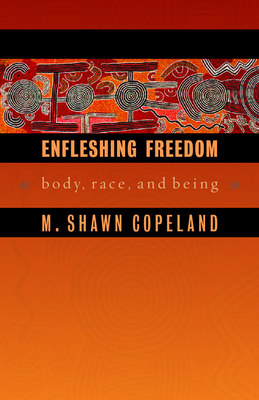Book Cover Enfleshing Freedom: Body, Race, and Being by M. Shawn Copeland