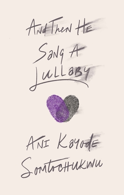 Book Cover And Then He Sang a Lullaby by Ani Kayode