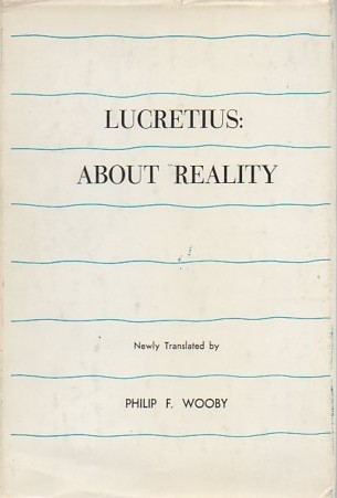 Book Cover Image of Lucretius: About Reality by Philip F. Wooby