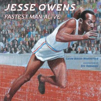 Book Cover Image of Jesse Owens: Fastest Man Alive by Carole Boston Weatherford