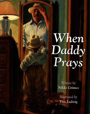 Book Cover Image of When Daddy Prays by Nikki Grimes