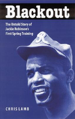 Click for more detail about Blackout: The Untold Story of Jackie Robinson’s First Spring Training by Chris Lamb