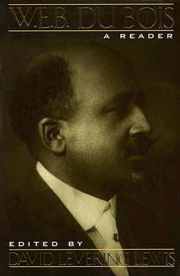 W. E. B. Du Bois: A Reader