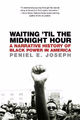 Waiting ’Til The Midnight Hour: A Narrative History Of Black Power In America