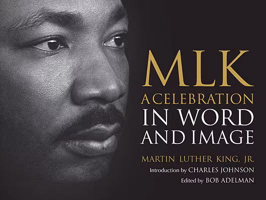 MLK: A Celebration in Word and Image