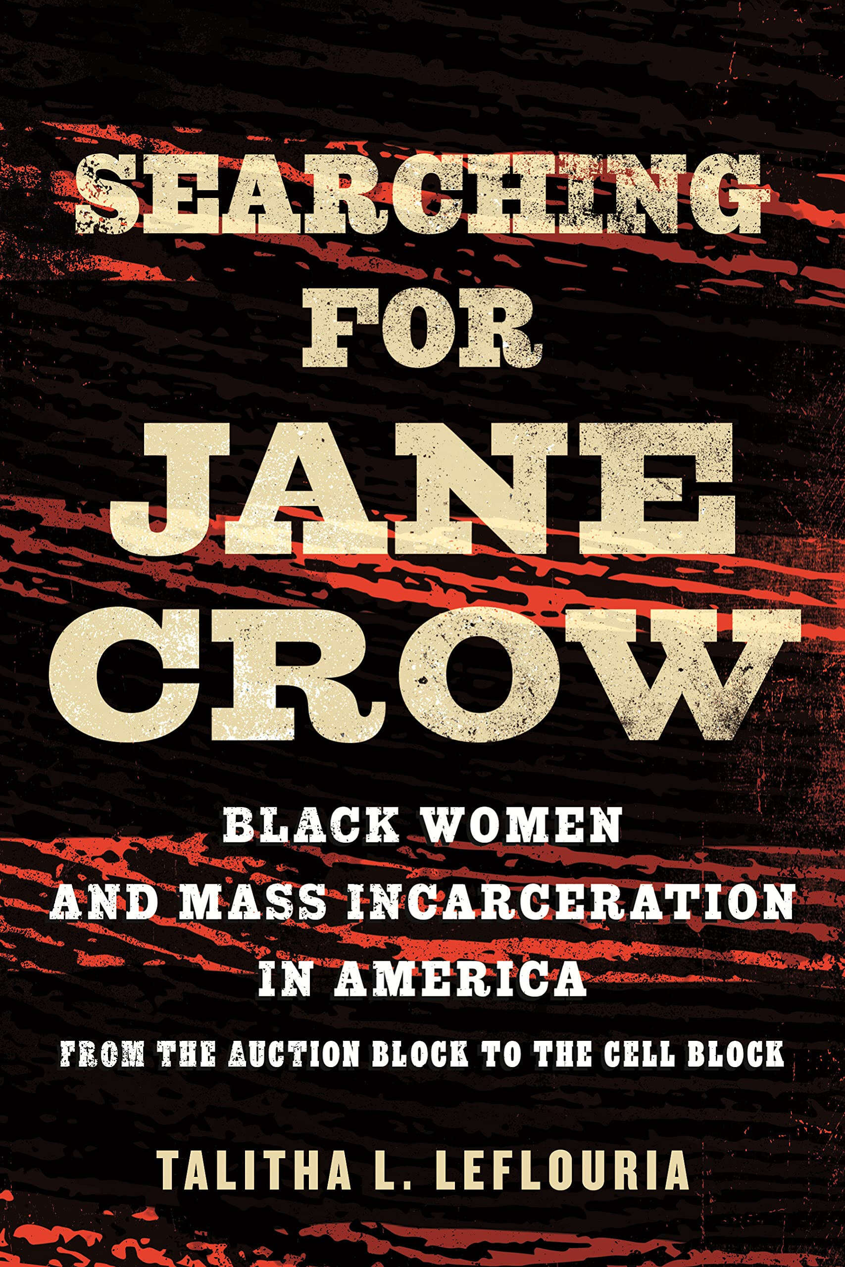 Cover: Searching for Jane Crow: Black Women and Mass Incarceration in America from the Auction Block to the Cell Block