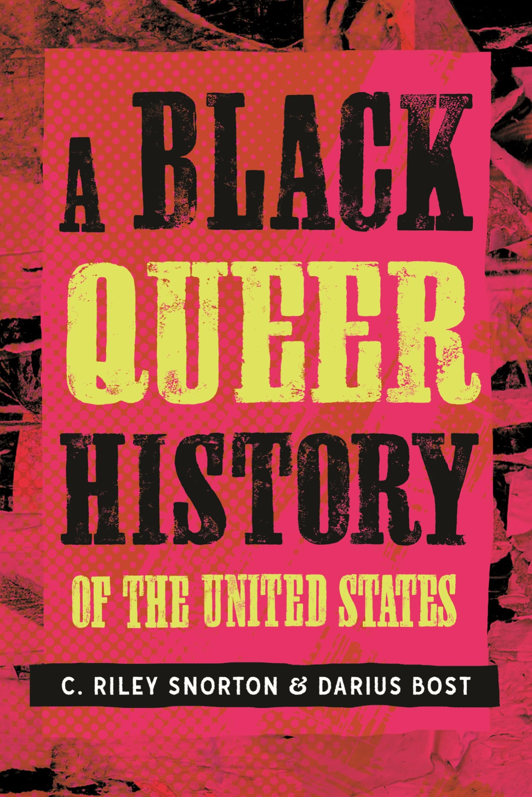 Book Cover A Black Queer History of the United States by C. Riley Snorton and Darius Bost