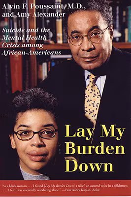 Lay My Burden Down: Suicide and the Mental Health Crisis Among African-Americans
