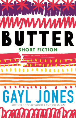Book Cover Image of Butter: Novellas, Stories, and Fragments by Gayl Jones