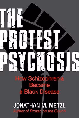 The Protest Psychosis: How Schizophrenia Became A Black Disease
