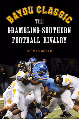 Cover: Bayou Classic: The Grambling-Southern Football Rivalry