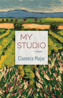 Book Cover My Studio: Poems by Clarence Major