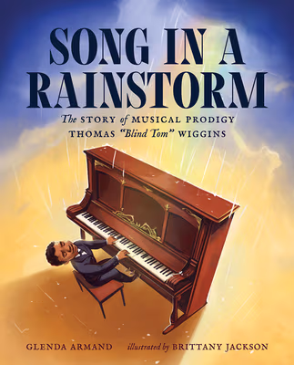Cover: Song in a Rainstorm: The Story of Musical Prodigy Thomas Blind Tom Wiggins