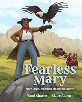 Book Cover Fearless Mary: Mary Fields, American Stagecoach Driver by Tami Charles