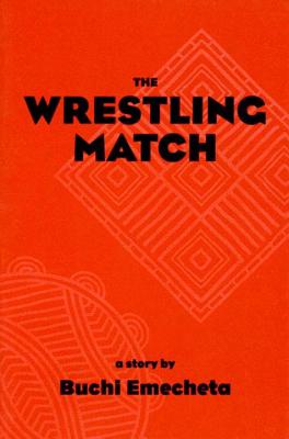 Book Cover The Wrestling Match by Buchi Emecheta