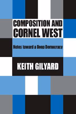 Composition And Cornel West: Notes Toward A Deep Democracy