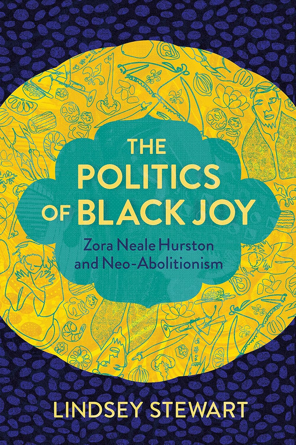 Book Cover The Politics of Black Joy: Zora Neale Hurston and Neo-Abolitionism by Lindsey Stewart