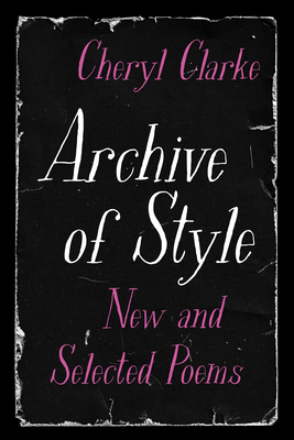 Book Cover Archive of Style: New and Selected Poems by Cheryl Clarke