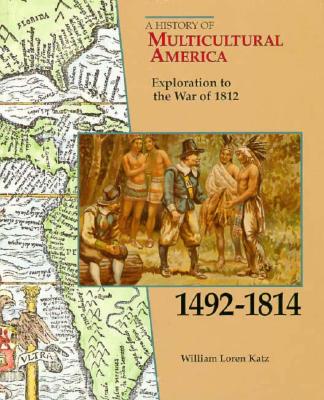 Book Cover Exploration to the War of 1812 (A History of Multicultural America) by William L. Katz