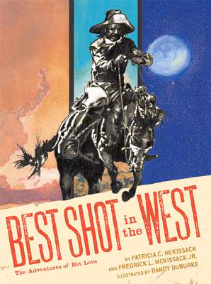 Best Shot In The West: The Adventures Of Nat Love