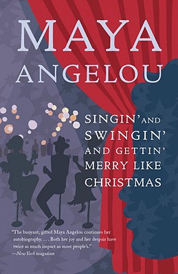 Book Cover Image of Singin’ and Swingin’ and Gettin’ Merry Like Christmas by Maya Angelou