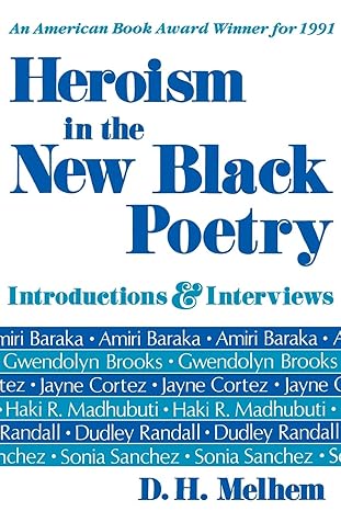 Book Cover Heroism in the New Black Poetry: Introductions and Interviews by D. H. Melhem