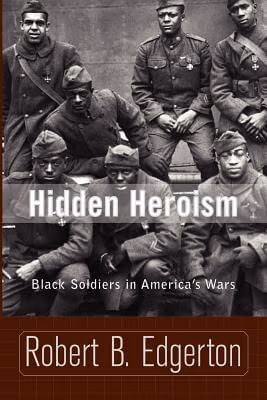 Cover: Hidden Heroism: Black Soldiers In America’s Wars