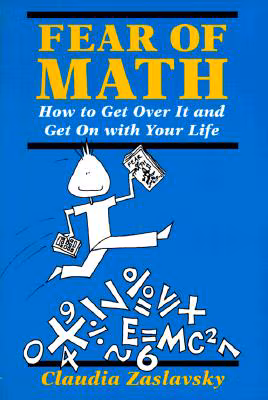 Cover: Fear Of Math: How to Get Over It and Get on With Your Life!