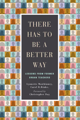Cover: There Has to Be a Better Way: Lessons from Former Urban Teachers