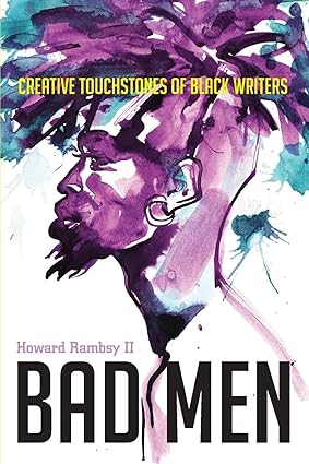 Bad Men: Creative Touchstones of Black Writers