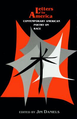 Book Cover Letters to America: Contemporary American Poetry on Race by Jim Daniels