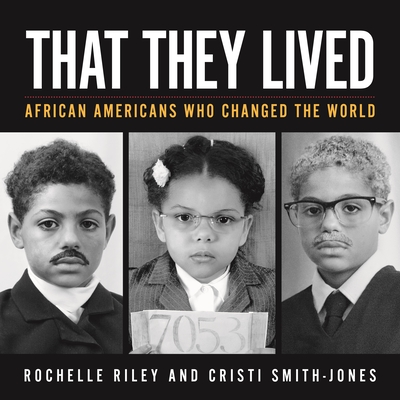 Book Cover Image of That They Lived: African Americans Who Changed the World by Rochelle Riley, and Cristi Smith-Jones