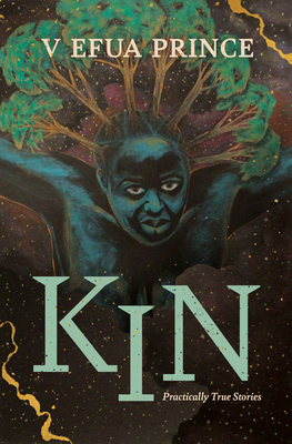 Book Cover Kin: Practically True Stories by V. Efua Prince