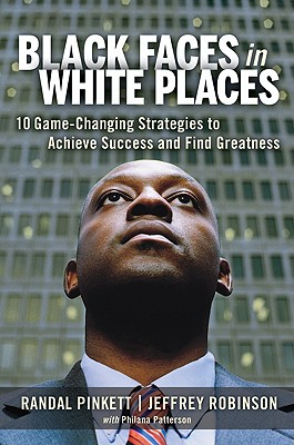 Book Cover Black Faces In White Places: 10 Game-Changing Strategies To Achieve Success And Find Greatness by Randal Pinkett, Jeffrey Robinson, and Philana Patterson