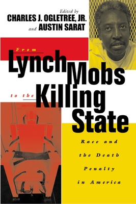 Book Cover From Lynch Mobs to the Killing State: Race and the Death Penalty in America by Austin Sarat and Charles J. Ogletree, Jr.