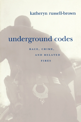 Book Cover Underground Codes: Race, Crime, and Related Fires by Katheryn Russell-Brown