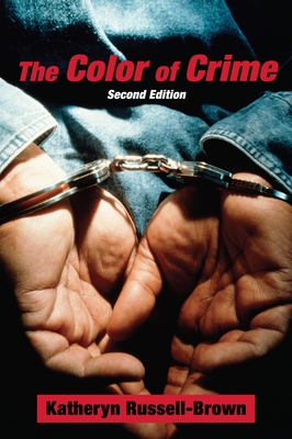 Book Cover The Color of Crime (Second Edition): Racial Hoaxes, White Fear, Black Protectionism, Police Harassment, and Other Macroaggressions by Katheryn Russell-Brown