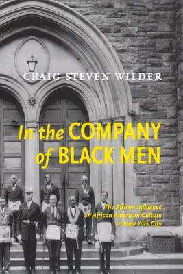 Cover: In The Company Of Black Men: The African Influence On African American Culture In New York City