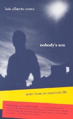 Book Cover Image of Nobody’s Son: Notes from an American Life by Luís Alberto Urrea