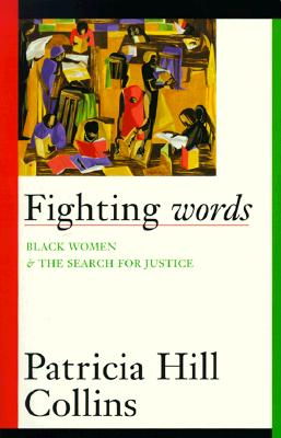 Book Cover Fighting words: Black Women and the Search for Justice by Patricia Hill Collins