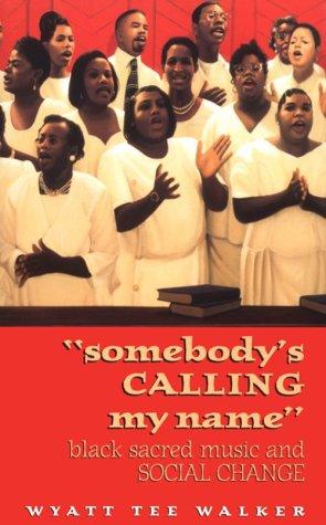 Book Cover Image of Somebody’s Calling My Name by Wyatt Tee Walker