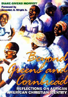 Beyond Greens and Cornbread: Reflections on African American Christian Identity